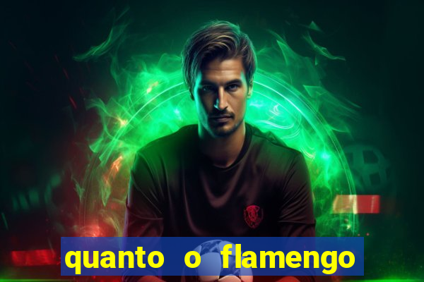 quanto o flamengo esta pagando no jogo de hoje